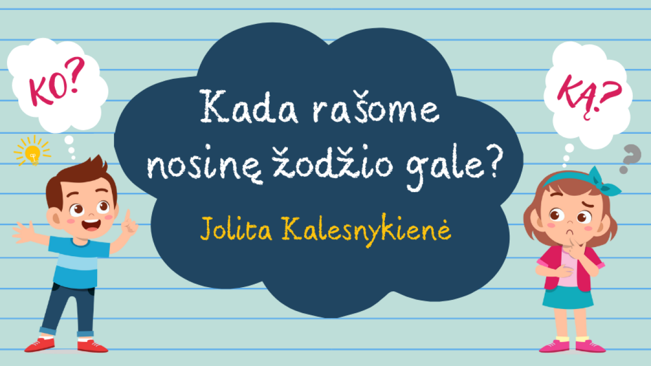Kada rašome nosinę žodžio gale?