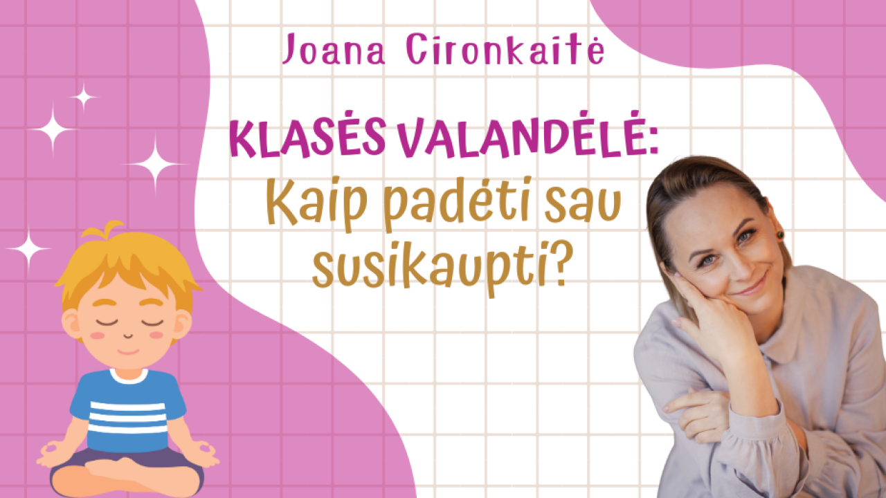 Klasės valandėlė „Kaip padėti sau susikaupti?“