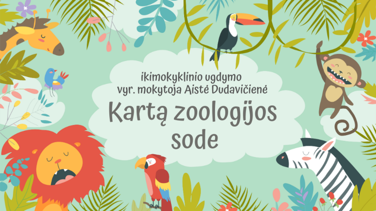 Epamokėlė „Kartą zoologijos sode“ + veiklų idėjos mėnesiui 1,5-3 metų vaikams