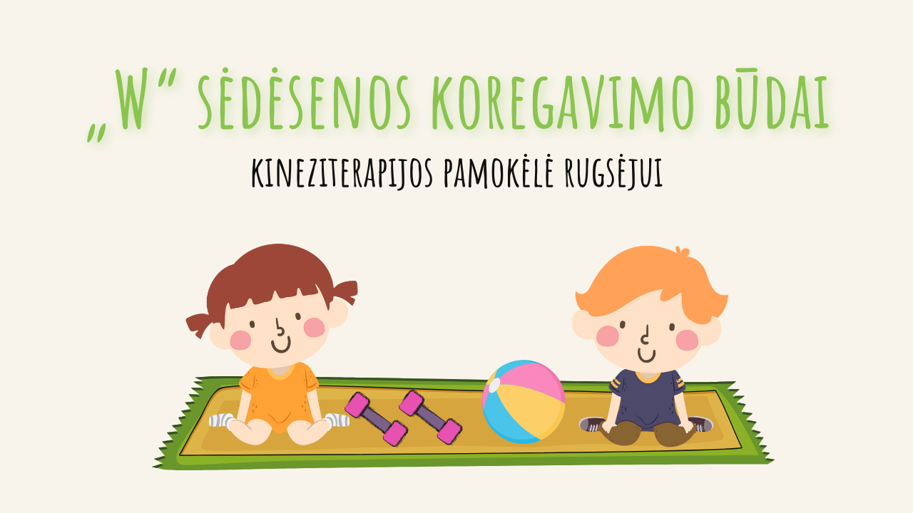 FIZINIS AKTYVUMAS: "W" sėdėsenos koregavimo būdai
