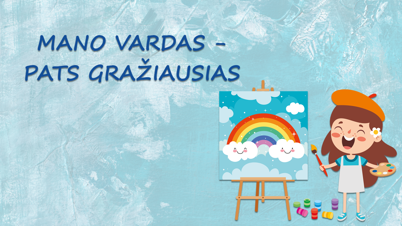 Mano vardas – pats gražiausias. Dailė