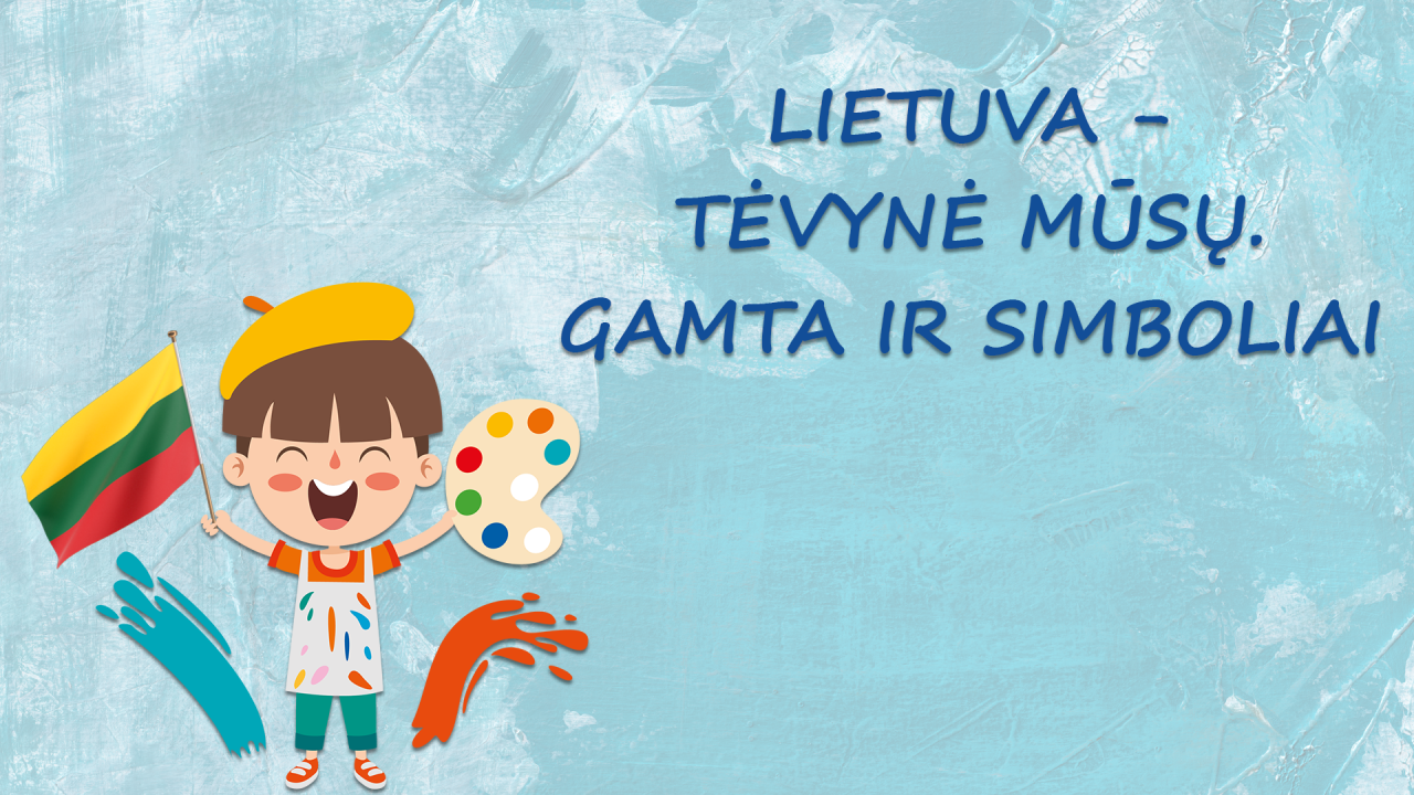 Lietuva – Tėvynė mūsų. Gamta ir simboliai. Dailė