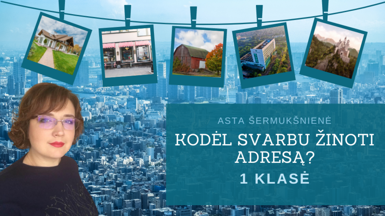 Kodėl svarbu žinoti adresą? 1 klasė