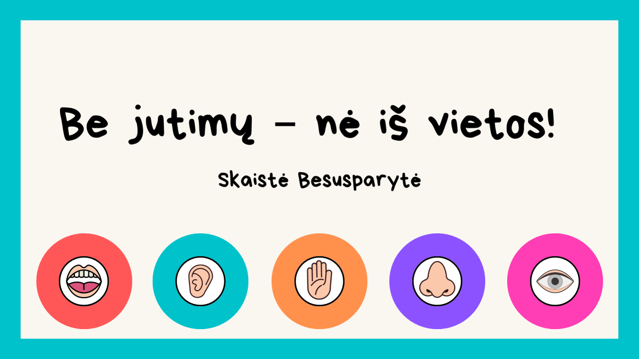 Be jutimų – nė iš vietos! 2 klasė